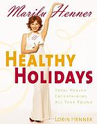 Healthy holidays : total health entertaining all year round