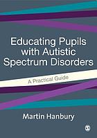 Educating pupils with autistic spectrum disorder : a practical guide