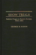 Show trials : Stalinist purges in Eastern Europe, 1948-1954