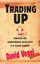 Trading up : consumer and environmental regulation in a global economy