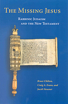 The missing Jesus : rabbinic Judaism and the New Testament