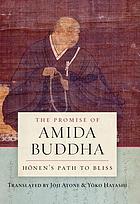 The promise of Amida Buddha : Honen's path to bliss