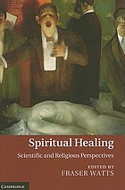 Spiritual healing : scientific and religious perspectives