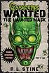 Goosebumps wanted : the haunted mask 