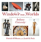 Windows on worlds. International collections at Indiana University