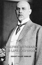 Walther Rathenau; his life and work