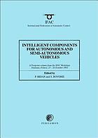 Intelligent components for autonomous and semi-autonomous vehicles, ICASAV '95 : a postscript volume from the IFAC workshop, Toulouse, France, 25-26 October 1995