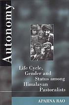Autonomy : life cycle, gender, and status among Himalayan pastoralists
