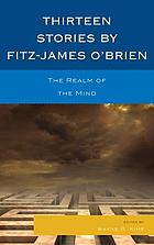 Thirteen stories by Fitz-James O'Brien : the realm of the mind