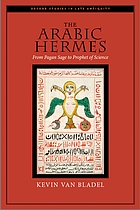 The Arabic Hermes : from pagan sage to prophet of science