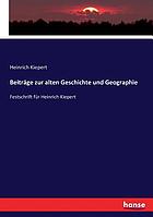 Beiträge zur alten Geschichte und Geographie : Festschrift für Heinrich Kiepert