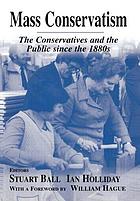 Mass conservatism the Conservatives and the public since the 1880s