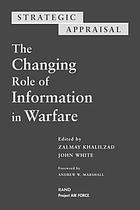 Strategic appraisal : the changing role of information in warfare