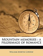 Mountain memories; a pilgrimage of romance