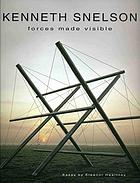 Kenneth Snelson : forces made visible