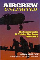 Aircrew unlimited : the Commonwealth Air Training Plan during World War 2