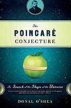 The Poincaré conjecture : in search of the shape of the universe