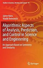 Algorithmic aspects of analysis, prediction, and control in science and engineering : an approach based on symmetry and similarity
