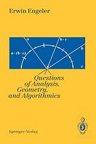 Foundations of Mathematics : Questions of Analysis, Geometry & Algorithmics