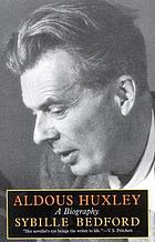 Aldous Huxley : a biography