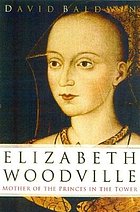 Elizabeth Woodville : mother of the princes in the tower