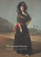 The Spanish portrait : from El Greco to Picasso