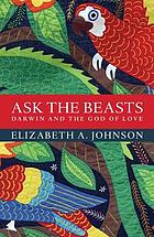 Ask the beasts : Darwin and the god of love