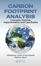 Carbon footprint analysis : concepts, methods, implementation, and case studies