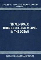 Small-scale turbulence and mixing in the ocean : proceedings of the 19th International Liège Colloquium on Ocean Hydrodynamics