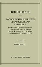 Logische Untersuchungen. Ergänzungsband, 1. Teil, Entwürfe zur Umarbeitung der VI. Untersuchung und zur Vorrede für die Neuauflage der Logischen Untersuchungen (Sommer 1913)
