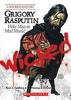 Grigory Rasputin : holy man or mad monk