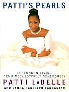 Patti's pearls : lessons in living genuinely, joyfully, generously