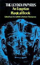 The Leyden papyrus : an Egyptian magical book