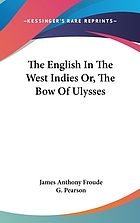 The English in the West Indies; or, The bow of Ulysses