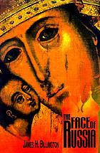 The face of Russia : anguish, aspiration, and achievement in Russian culture