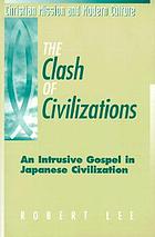 The clash of civilizations : an intrusive gospel in Japanese civilization