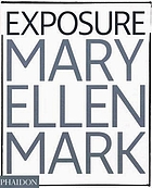 Exposure : Mary Ellen Mark : the iconic photographs