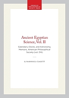Ancient Egyptian science. Volume II. Calendars, clocks, and astronomy : a source book