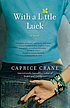 With a little luck : a novel 