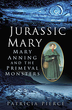Jurassic Mary : Mary Anning and the primeval monsters