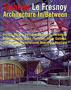 Tschumi Le Fresnoy : architecture in/between