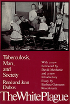 The White plague; tuberculosis, man and society
