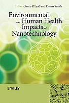 Environmental and human health impacts of nanotechnology