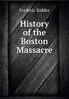 History of the Boston Massacre, March 5, 1770 : consisting of the narrative of the town, the trial of the soldiers, and a historical introduction, containing unpublished documents of John Adams, and explanatory notes