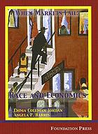 When markets fail : race and economics : cases and materials