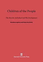 Children of the people; the Navaho individual and his development
