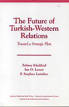 The future of Turkish-Western relations : toward a strategic plan