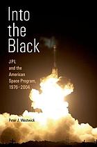 Into the black : JPL and the American space program, 1976-2004