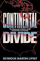 Continental divide : the values and institutions of the United States and Canada