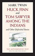 Huck Finn and Tom Sawyer among the Indians and other unfinished stories